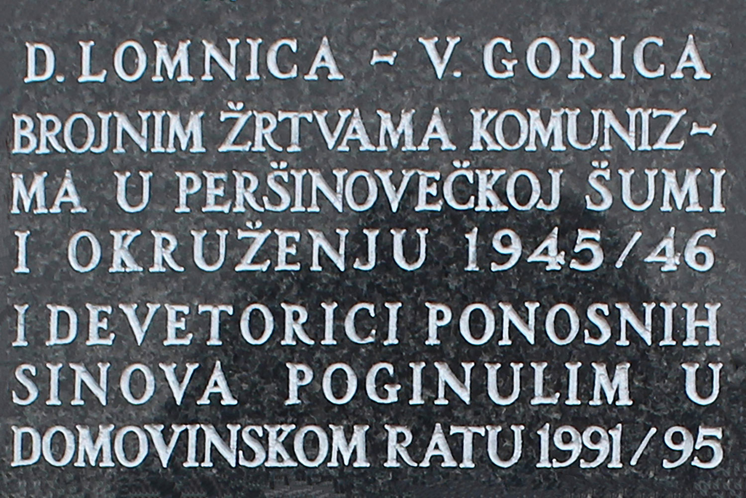 d lomnica v gorica brojnim zrtvama kumunizma u perinoveckoj sumi i okruzenju 1945 1946 i devetorici ponosnih sinova poginulih u domovinskom rat 1991 95